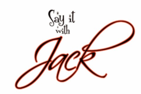 SAY IT WITH JACK Logo (USPTO, 01/12/2010)