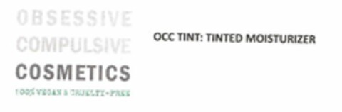 OBSESSIVE COMPLUSIVE COSMETICS, 100% VEGAN & CUELTY-FREE, OCC TINT: TINTED MOISTURIZER Logo (USPTO, 14.12.2012)