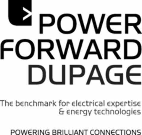 POWER FORWARD DUPAGE THE BENCHMARK FOR ELECTRICAL EXPERTISE & ENERGY TECHNOLOGIES POWERING BRILLIANT CONNECTIONS Logo (USPTO, 01.03.2013)