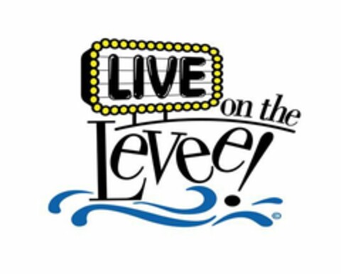 LIVE ON THE LEVEE! Logo (USPTO, 27.03.2015)