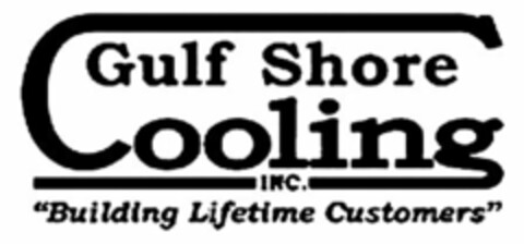 GULF SHORE COOLING INC. "BUILDING LIFETIME CUSTOMERS" Logo (USPTO, 17.12.2015)