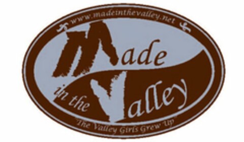 MADE IN THE VALLEY "THE VALLEY GIRLS GREW UP" WWW.MADEINTHEVALLEY.NET Logo (USPTO, 06.02.2009)