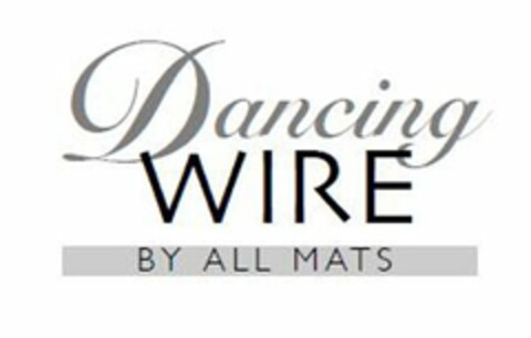 DANCING WIRE BY ALL MATS Logo (USPTO, 20.07.2010)