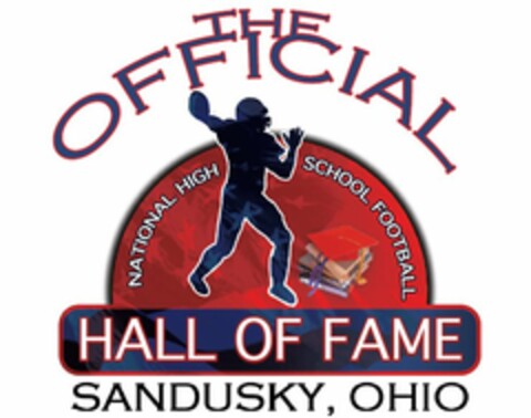THE OFFICIAL NATIONAL HIGH SCHOOL FOOTBALL HALL OF FAME SANDUSKY OHIO Logo (USPTO, 27.01.2012)