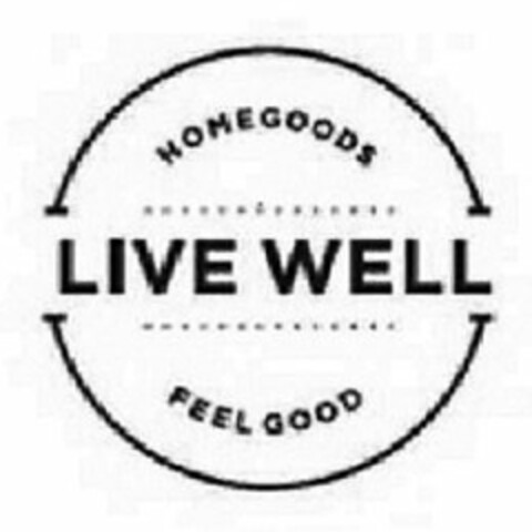 HOMEGOODS LIVE WELL FEEL GOOD Logo (USPTO, 15.11.2016)