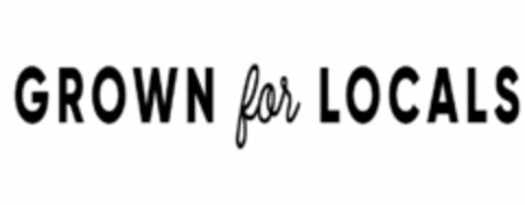 GROWN FOR LOCALS! Logo (USPTO, 01.05.2018)