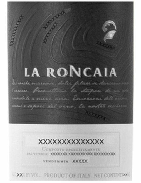 LA RONCAIA, DAI RONCHI MARNOSI, DOLCI FILARI SI SLANCIANO VERSO L'AZZURRO. PROMETTONO LO STUPORE DI UN VOLO IMMOBILE A MEZZ'ARIA. EMOZIONI DELL'ANIMA, AROMI E SAPORI DEL VINO, LA NOSTRA RICCHEZZA, COMPOSTO ESCLUSIVAMENTE, DAL VITIGNO, VENDEMMIA, ALC. BY VOL. PRODUCT OF ITALY NET CONTENT ML Logo (USPTO, 12.06.2020)