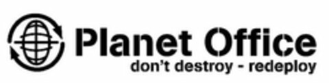 PLANET OFFICE DON'T DESTROY - REDEPLOY Logo (USPTO, 03/23/2011)