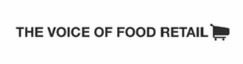 THE VOICE OF FOOD RETAIL Logo (USPTO, 01/06/2012)