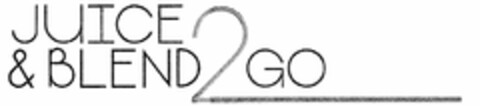 JUICE & BLEND2GO Logo (USPTO, 23.10.2013)