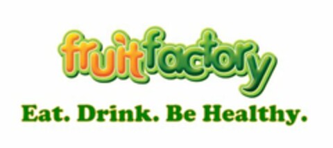 FRUIT FACTORY EAT. DRINK. BE HEALTHY. Logo (USPTO, 09.03.2014)