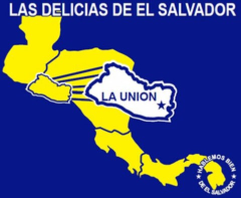 LAS DELICIAS DE EL SALVADOR LA UNION HABLEMOS BIEN DE EL SALVADOR Logo (USPTO, 10.01.2016)