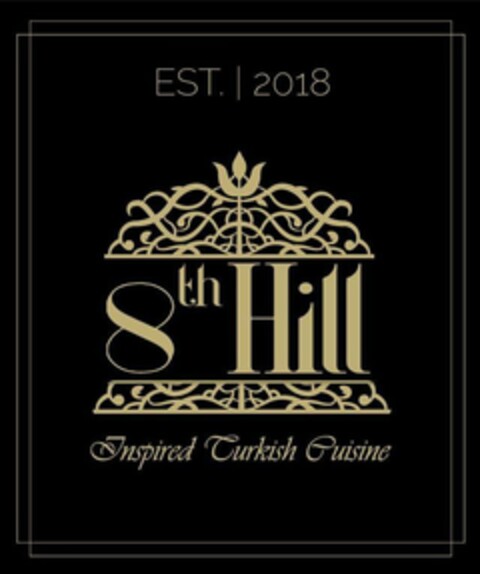 8TH HILL INSPIRED TURKISH CUISINE EST. 2018 Logo (USPTO, 05.02.2018)