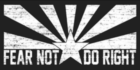 FEAR NOT DO RIGHT Logo (USPTO, 02/21/2018)