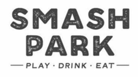 SMASH PARK PLAY DRINK EAT Logo (USPTO, 06.11.2019)