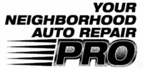 YOUR NEIGHBORHOOD AUTO REPAIR PRO Logo (USPTO, 05/20/2009)