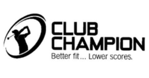 CLUB CHAMPION BETTER FIT...LOWER SCORES. Logo (USPTO, 27.05.2010)
