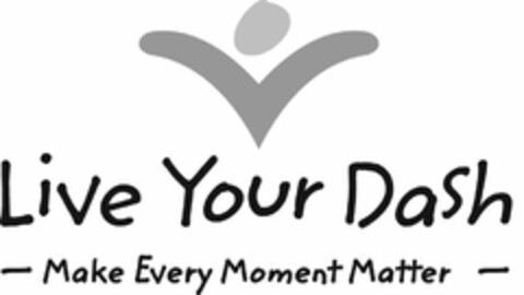 LIVE YOUR DASH --MAKE EVERY MOMENT MATTER-- Logo (USPTO, 19.07.2010)