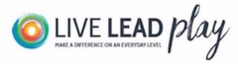 LIVE LEAD PLAY MAKE A DIFFERENCE ON AN EVERYDAY LEVEL Logo (USPTO, 08/18/2016)