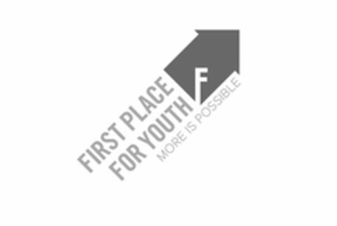 FIRST PLACE FOR YOUTH F MORE IS POSSIBLE Logo (USPTO, 04/27/2017)