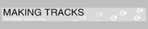 MAKING TRACKS THE WILDLIFE SOCIETY BLOG Logo (USPTO, 19.01.2010)