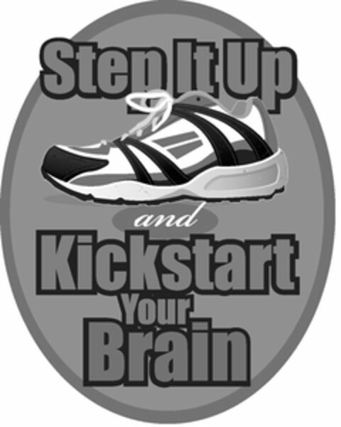 STEP IT UP AND KICKSTART YOUR BRAIN Logo (USPTO, 03/14/2011)