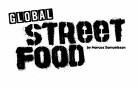 GLOBAL STREET FOOD BY MARCUS SAMUELSSON Logo (USPTO, 21.08.2013)