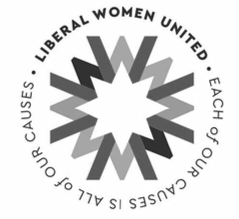 · LIBERAL WOMEN UNITED · EACH OF OUR CAUSES IS ALL OF OUR CAUSES Logo (USPTO, 12.01.2018)