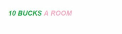 10 BUCKS A ROOM Logo (USPTO, 06/03/2019)