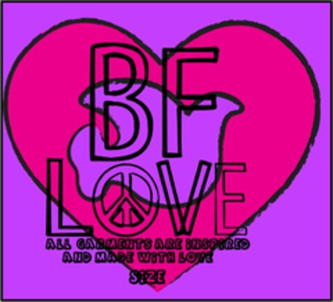 BF LOVE ALL GARMENTS ARE INSPIRED AND MADE WITH LOVE Logo (USPTO, 06/29/2009)