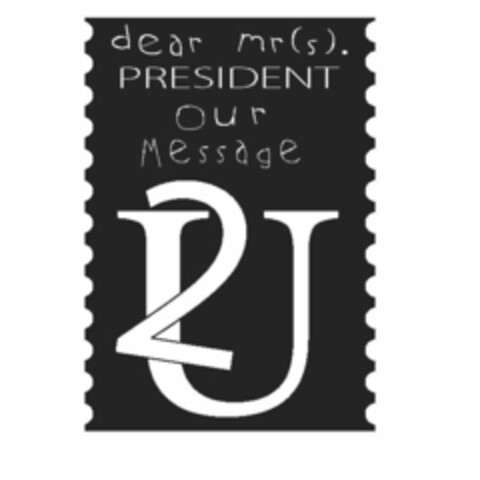 DEAR MR(S). PRESIDENT OUR MESSAGE 2U Logo (USPTO, 04.01.2012)