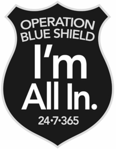 OPERATION BLUE SHIELD I'M ALL IN. 24-7-365 Logo (USPTO, 18.03.2016)