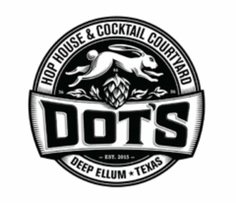 DOT'S HOP HOUSE & COCKTAIL COURTYARD 364656 EST. 2015 DEEP ELLUM TEXAS Logo (USPTO, 11/10/2016)