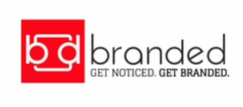 B D BRANDED GET NOTICED. GET BRANDED. Logo (USPTO, 04.01.2019)