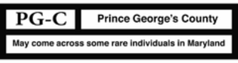 PG-C PRINCE GEORGE'S COUNTY MAY COME ACROSS SOME RARE INDIVIDUALS IN MARYLAND Logo (USPTO, 05.05.2019)