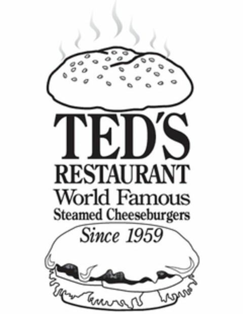 TED'S RESTAURANT WORLD FAMOUS STEAMED CHEESEBURGERS SINCE 1959 Logo (USPTO, 01/14/2010)