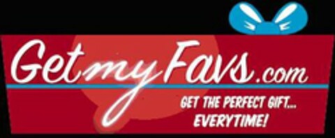 GETMYFAVS.COM GET THE PERFECT GIFT...EVERYTIME! Logo (USPTO, 12/05/2011)