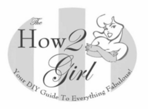 THE HOW 2 GIRL YOUR DIY GUIDE TO EVERYTHING FABULOUS! Logo (USPTO, 06.02.2012)