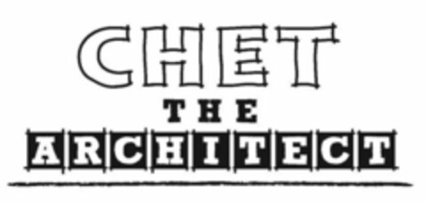 CHET THE ARCHITECT Logo (USPTO, 04/25/2012)