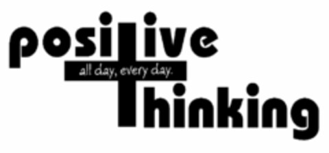POSITIVE THINKING ALL DAY, EVERY DAY. Logo (USPTO, 26.06.2012)