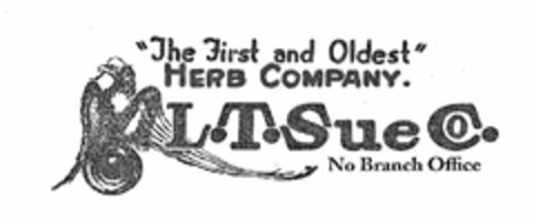 "THE FIRST AND OLDEST" HERB COMPANY. L.T. SUE CO. NO BRANCH OFFICE Logo (USPTO, 20.08.2014)