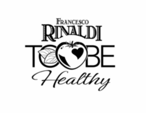 FRANCESCO RINALDI TO BE HEALTHY Logo (USPTO, 08/31/2009)