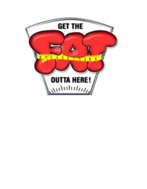 FAT GET THE OUTTA HERE! 1 2 3 4 5 6 7 8 9 10 11 Logo (USPTO, 30.03.2010)