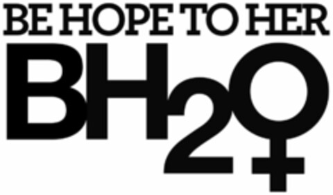 BE HOPE TO HER BH2O Logo (USPTO, 04/06/2010)