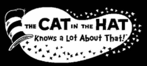 THE CAT IN THE HAT KNOWS A LOT ABOUT THAT! Logo (USPTO, 05/19/2010)