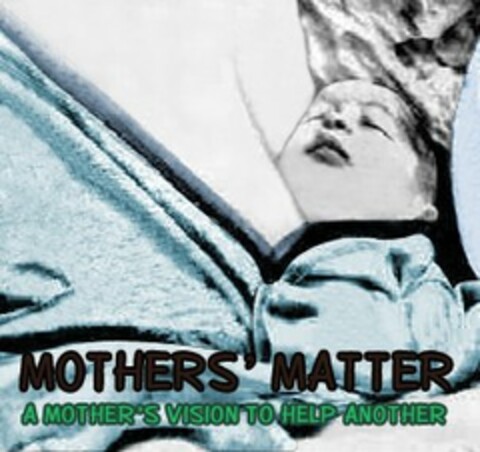 MOTHERS MATTER A MOTHER'S VISION TO HELP ANOTHER Logo (USPTO, 28.07.2010)