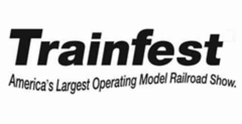 TRAINFEST AMERICA'S LARGEST OPERATING MODEL RAILROAD SHOW. Logo (USPTO, 11/08/2010)