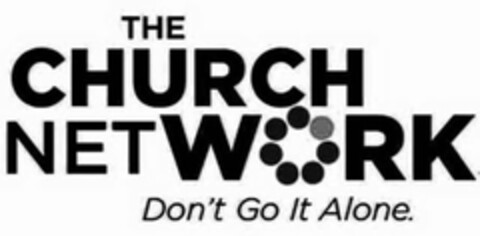 THE CHURCH NETWORK DON'T GO IT ALONE Logo (USPTO, 18.02.2014)