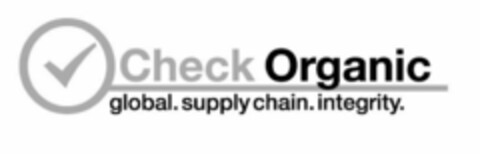 CHECK ORGANIC GLOBAL. SUPPLY CHAIN. INTEGRITY. Logo (USPTO, 04.04.2014)