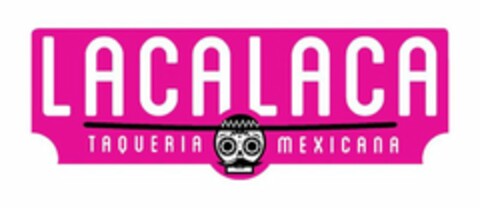 LACALACA TAQUERIA MEXICANA Logo (USPTO, 18.05.2017)